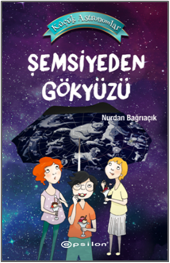 Küçük Astronomlar 2: Şemsiyeden Gökyüzü - Epsilon Yayınları Kitap