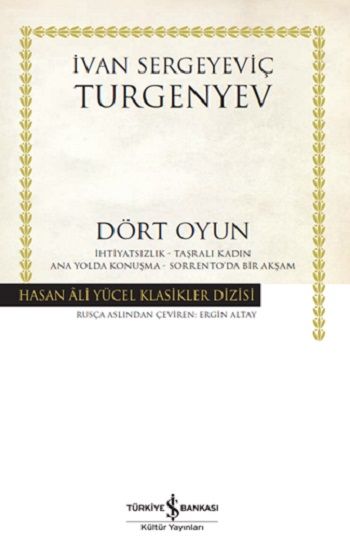 Dört Oyun (Ciltli) -İhtiyatsızlık - Taşralı Kadın - Ana Yolda Konuşma - Sorrento'da Bir Akşam - İş Bankası Kültür Yayınları Kitap