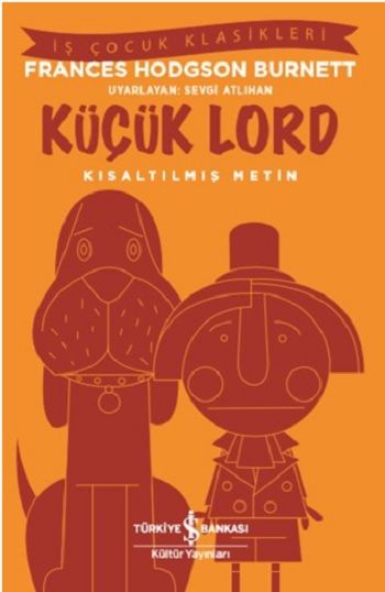 Küçük Lord (Kısaltılmış Metin) – Frances Hodgson Burnett – İş Bankası Kültür Yayınları – kitap kapağı