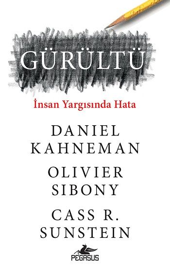 Gürültü – Daniel Kahneman & Olivier Sibony & Cass R. Sunstein – Pegasus Yayınları – kitap kapağı