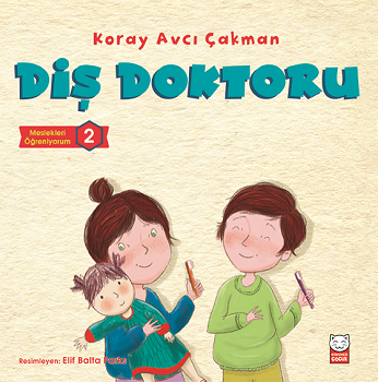 Diş Doktoru - Meslek Öğreniyorum 2 – Koray Avcı Çakman – Kırmızı Kedi Yayınevi – kitap kapağı