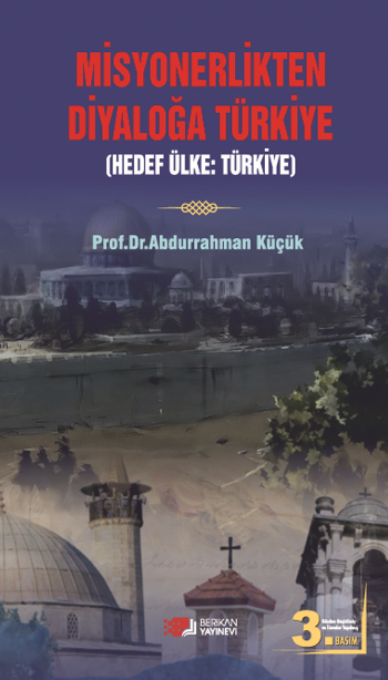 Misyonerlikten Diyaloğa Türkiye - Hedef Ülke: Türkiye - Berikan Yayınları Kitap