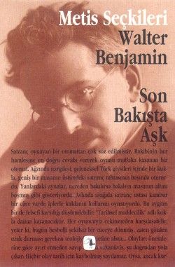 Son Bakışta Aşk: Walter Benjamin'den Seçme Yazılar (M.S 6) - Metis Yayınları Kitap