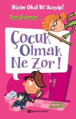 Bizim Okul Bi'acayip - Çocuk Olmak Ne Zor! - Epsilon Yayınları Kitap