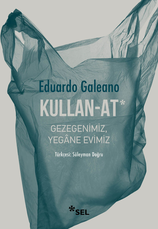 Kullan-At: Gezegenimiz, Yegane Evimiz - Sel Yayıncılık Kitap