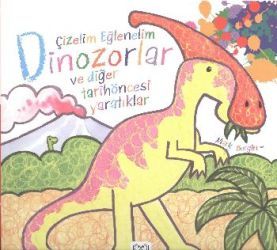 Çizelim Eğlenelim - Dinozorlar ve Diğer Tarihöncesi Yaratıklar - 1001 Çiçek Kitaplar Kitap