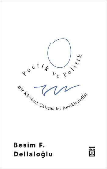 Poetik ve Politik: Bir Kültürel Çalışmalar Ansiklopedisi - Timaş Yayınları Kitap