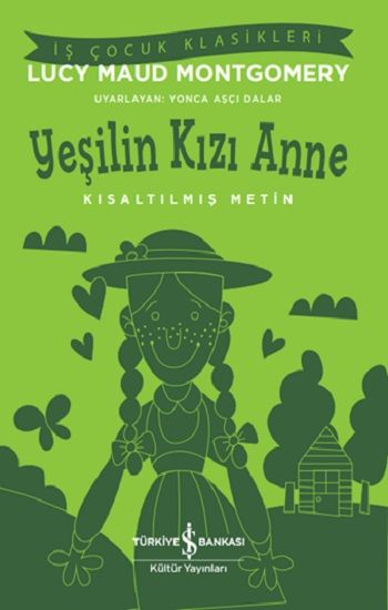 Yeşilin Kızı Anne - Kısaltılmış Metin – Lucy Maud Montgomery – İş Bankası Kültür Yayınları – kitap kapağı