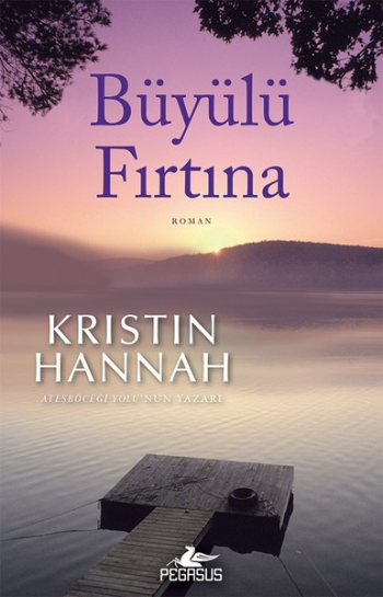 Büyülü Fırtına – Kristin Hannah – Pegasus Yayınları – kitap kapağı