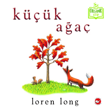 Küçük Ağaç – Loren Long – Beyaz Balina Yayınları – kitap kapağı