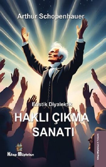Eristik Diyalektik - Haklı Çıkma Sanatı – Arthur Schopenhauer – Kitap Müptelası Yayınları – kitap kapağı
