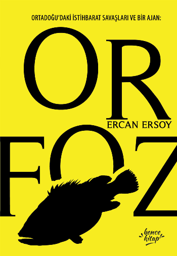 Orfoz - Ortadoğu’daki İstihbarat Savaşları ve Bir Ajan – Ercan Ersoy – Bencekitap – kitap kapağı