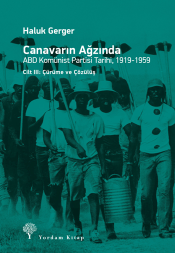 Canavarın Ağzında - ABD Komünist Partisi Tarihi 1919 - 1959 - Yordam Kitap Kitap