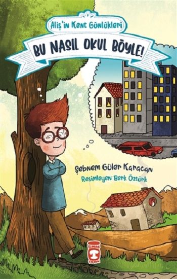 Bu Nasıl Okul Böyle! - Aliş'in Kent Günlükleri 2 - Timaş Çocuk Kitap