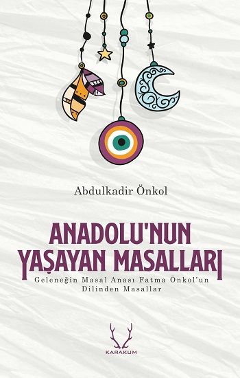 Anadolu'nun Yaşayan Masalları - Karakum Yayınevi Kitap