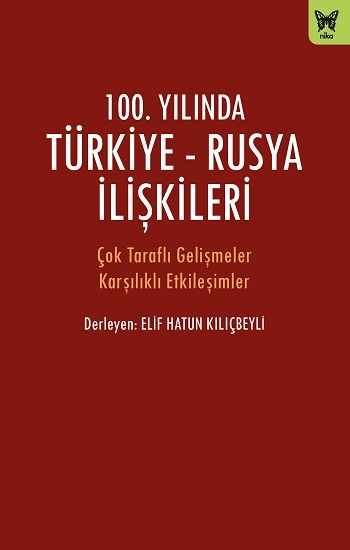 100. Yılında Türkiye - Rusya İlişkileri - Nika Yayınevi Kitap