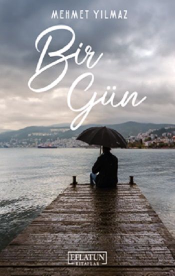 Bir Gün – Mehmet Yılmaz – Eflatun Kitaplar – kitap kapağı