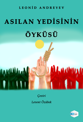 Asılan Yedisinin Öyküsü – Leonid Nikolayeviç Andreyev – İlkim Ozan Yayınları – kitap kapağı