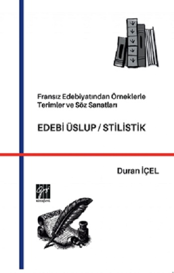 Fransız Edebiyatından Örneklerle Terimler ve Söz Sanatları, EDEBİ ÜSLUP / STİLİSTİK - Gazi Kitabevi Kitap