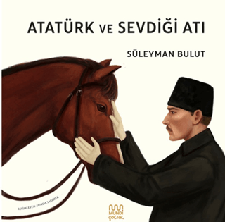 Atatürk ve Sevdiği Atı - Mundi Kitap