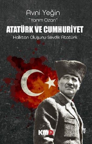 Atatürk Ve Cumhuriyet Halktan Oluşunu Sevdik Atatürk - KMD Yayınları Kitap