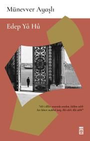 Edep Ya Hü – Münevver Ayaşlı – Timaş Yayınları – kitap kapağı