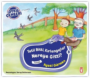Tatil Bitti Kırlangıçlar Nereye Gitti - Öykü Çemberi 8 - Timaş Çocuk Kitap