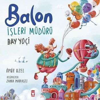 Balon İşleri Müdürü Bay Yoçi - Timaş Çocuk Kitap