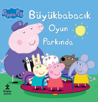 Peppa Pig Büyük Babacık Oyun Parkında – Kolektif – Doğan Çocuk – kitap kapağı
