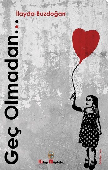 Geç Olmadan - Kitap Müptelası Yayınları Kitap