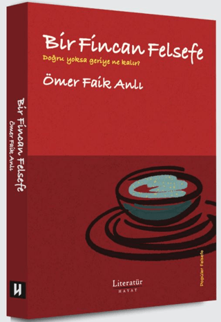 Bir Fincan Felsefe - Doğru yoksa geriye ne kalır? - Literatür Yayınevi Kitap