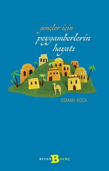 Gençler İçin Peygamberlerin Hayatı – Osman Koca – Beyan Yayınları – kitap kapağı