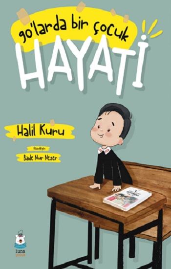 90’larda Bir Çocuk: Hayati – Halil Kuru – Luna Çocuk Yayınları – kitap kapağı