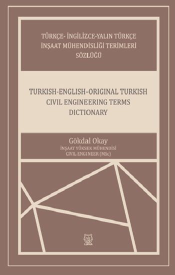 Türkçe - İngilizce-Yalın Türkçe İnşaat Mühendisliği Terimleri Sözlüğü - Luna Yayınları Kitap