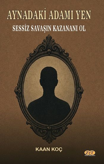 Aynadaki Adamı Yen Sessiz Savaşın Kazananı Ol - Zet Yayınları Kitap