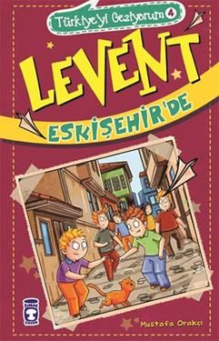 Türkiye'yi Geziyorum 4 - Levent Eskişehir'de - Timaş Çocuk Kitap