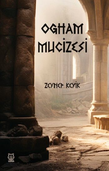 Ogham Mucizesi – Zeynep Keyik – Luna Yayınları – kitap kapağı