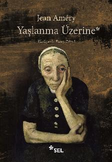 Yaşlanma Üzerine: İsyan ve Boyun Eğme - Sel Yayıncılık Kitap