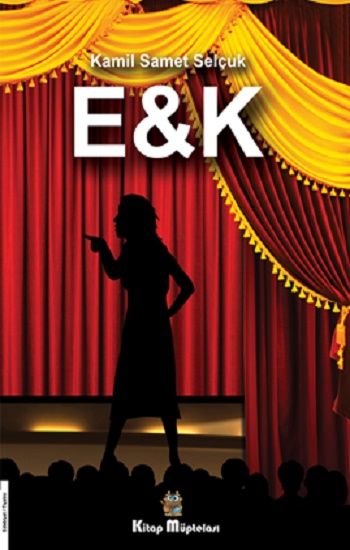 E&K – Kamil Samet Selçuk – Kitap Müptelası Yayınları – kitap kapağı