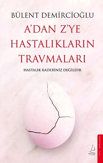 A’dan Z’ye Hastalıkların Travmaları - Destek Yayınları Kitap