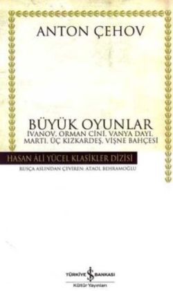 Büyük Oyunlar -  İvanov, Orman Cini, Vanya Dayı, Martı, Üç Kızkardeş, Vişne Bahçesi - İş Bankası Kültür Yayınları Kitap