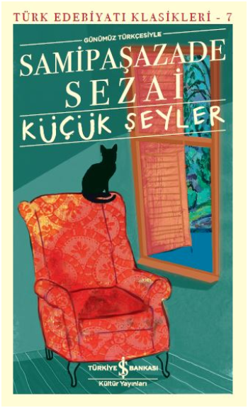 Küçük Şeyler (Günümüz Türkçesiyle) – Samipaşazade Sezai – İş Bankası Kültür Yayınları – kitap kapağı