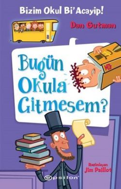 Bizim Okul Bi'Acayip Bugün Okula Gitmesem? - Epsilon Yayınları Kitap