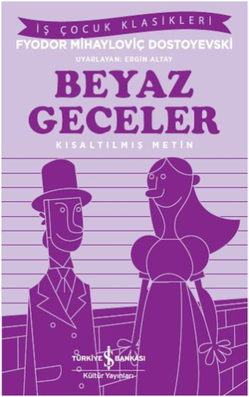 Beyaz Geceler (Kısaltılmış Metin) – Fyodor Mihayloviç Dostoyevski – İş Bankası Kültür Yayınları – kitap kapağı