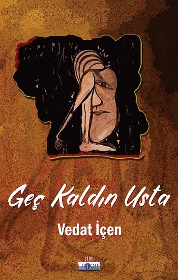 Geç Kaldın Usta – Vedat İçen – Favori Yayınları – kitap kapağı