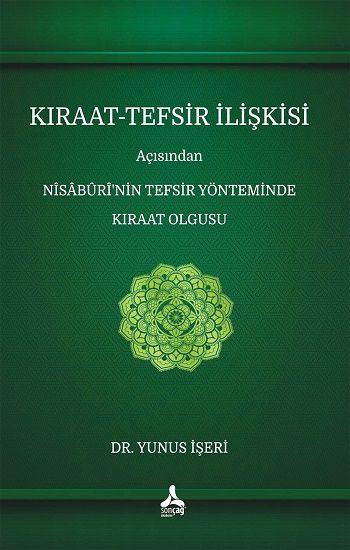 Kıraat-Tefsir İlişkisi Açısından Nîsâbûrî’nin Tefsir Yönteminde Kıraat Olgusu – Yunus İşeri – Sonçağ -Akademik Kitaplar