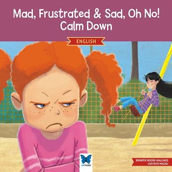 Mad, Frustrated & Sad, Oh No! Calm Down – Jennifer Moore-Mallinos – Mavi Kelebek Yayınları – kitap kapağı