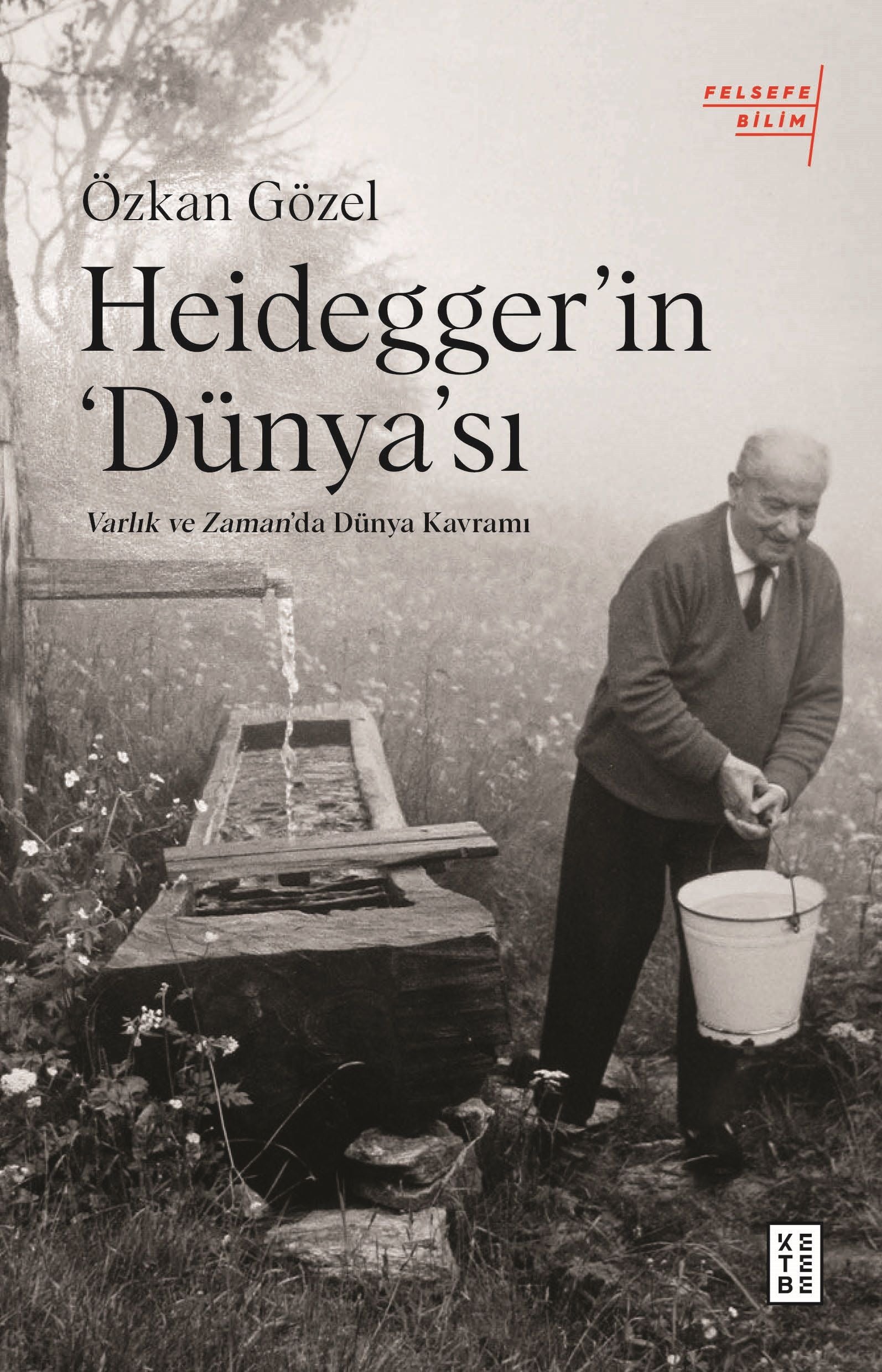 Heidegger'in Dünya'sı - Ketebe Yayınları Kitap