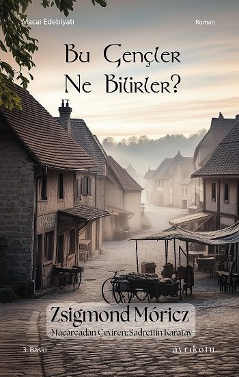 Bu Gençler Ne Bilirler? – Zsigmond Móricz – Ayrıkotu Yayınları – kitap kapağı