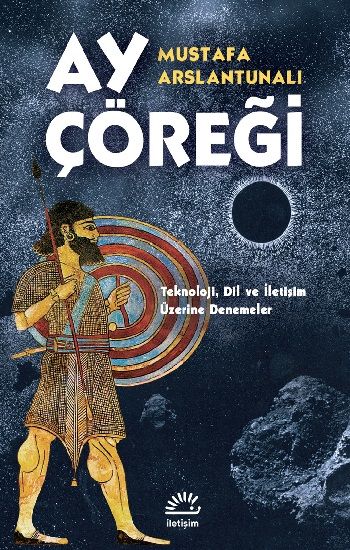 Ay Çöreği – Mustafa Arslantunalı – İletişim Yayınları – kitap kapağı